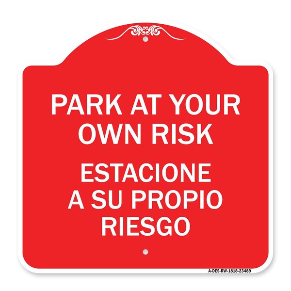 Park Your Own Risk Estacione Su Propio Riesgo, Red & White Aluminum Sign, 18" x 18", RW-1818-23489